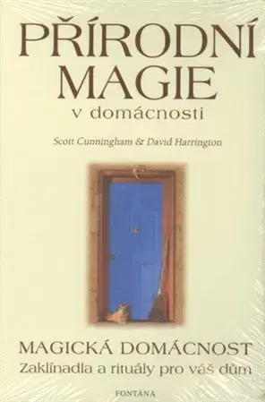Mágia a okultizmus Přírodní magie v domácnosti - Scott Cunningham,David Harrington,Radka Šmahelová