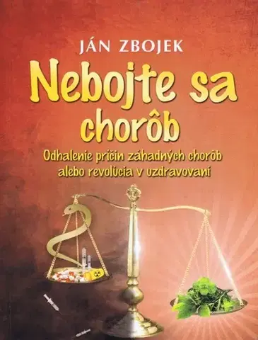 Zdravoveda, ochorenia, choroby Nebojte sa chorôb - Ján Zbojek