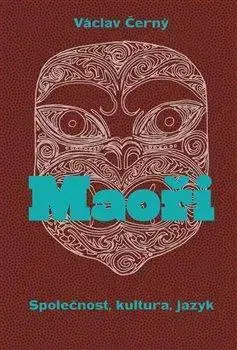 Sociológia, etnológia Maoři - Společnost, kultura, jazyk - Václav Černý