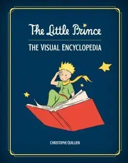 Encyklopédie pre deti a mládež - ostatné The Little Prince - The Visual Encyclopedia - Christophe Quillien
