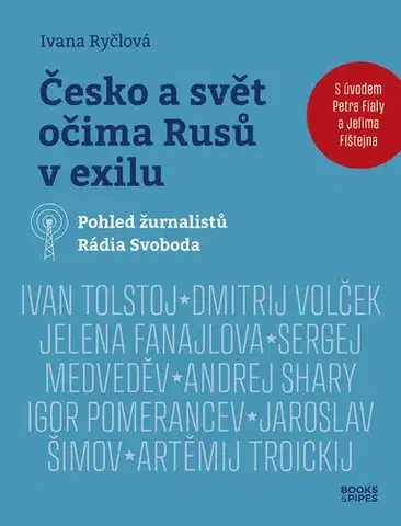 Fejtóny, rozhovory, reportáže Česko a svět očima Rusů v exilu - Ivana Ryčlová