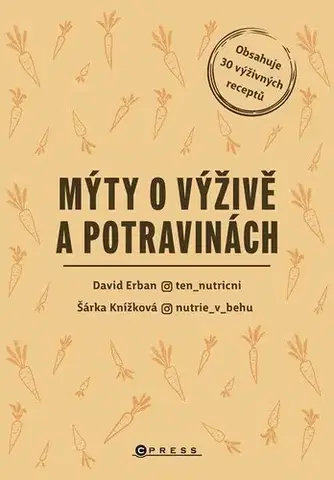 Zdravá výživa, diéty, chudnutie Mýty o výživě a potravinách - David Erban,Šárka Knížková