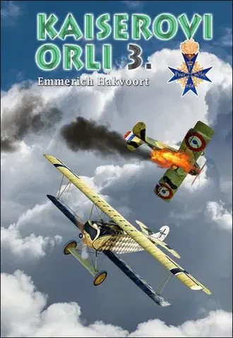 Vojnová literatúra - ostané Kaiserovi orli 3 - Emmerich Hakvoort,František Kuník