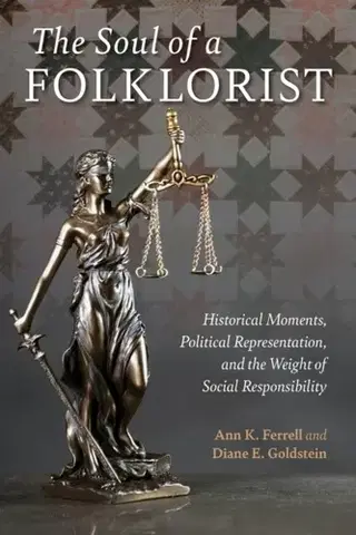 Mytológia The Soul of a Folklorist - Ann K. Ferrell,Diane E. Goldstein