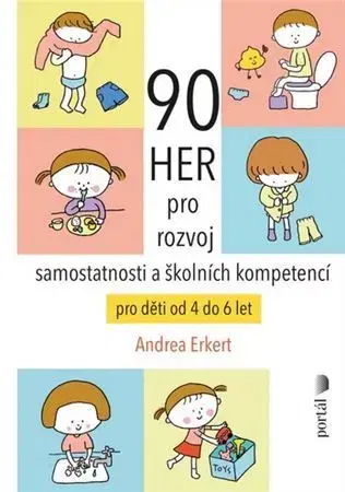 Pedagogika, vzdelávanie, vyučovanie 90 her pro rozvoj samostatnosti a školních kompetencí - Andrea Erkert
