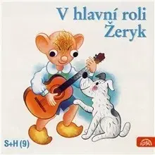 Pre deti a mládež SUPRAPHON a.s. V hlavní roli Žeryk