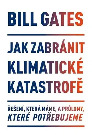 Ekológia, meteorológia, klimatológia Jak zabránit klimatické katastrofě - Bill Gates