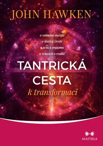 Ezoterika - ostatné Tantrická cesta k transformaci - John Hawken