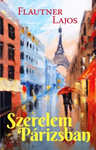 Svetová beletria Szerelem Párizsban - Lajos Flautner