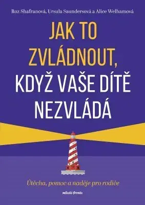 Rodičovstvo, rodina Jak to zvládnout, když vaše dítě nezvládá - Roz Shafran