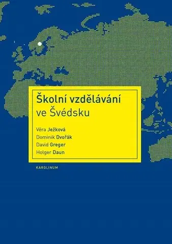 Pedagogika, vzdelávanie, vyučovanie Školní vzdělávání ve Švédsku - Věra Ježková,Dominik Dvořák,David Greger,Holger Daun