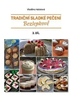 Sladká kuchyňa Tradiční sladké pečení bezlepkově 3. díl - Vladěna Halatová