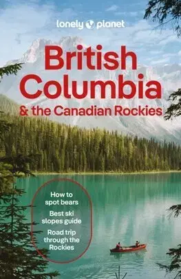 Amerika Lonely Planet British Columbia & the Canadian Rockies, 11th edition - Kolektív autorov