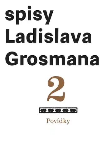 Romantická beletria Povídky: Spisy Ladislava Grosmana - Ladislav Grosman