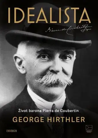 Osobnosti Idealista – Život barona Pierra de Coubertin - George Hirthler,Luboš Trávníček