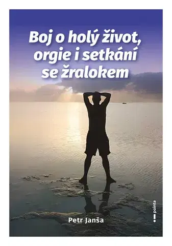 Geografia - ostatné Boj o holý život, orgie i setkání se žralokem - Petr Janša