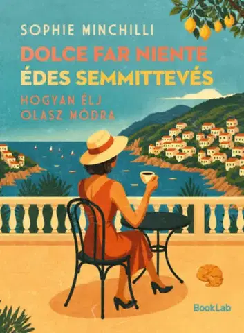 Motivačná literatúra - ostatné Dolce Far Niente - Édes semmittevés - Sophie Minchilli,Marietta Nagy