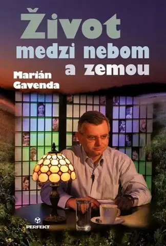 Eseje, úvahy, štúdie Život medzi nebom a zemou - Marián Gavenda