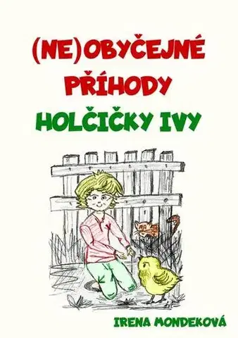 Pre deti a mládež - ostatné Neobyčejné příhody holčičky Ivy - Irena Mondeková