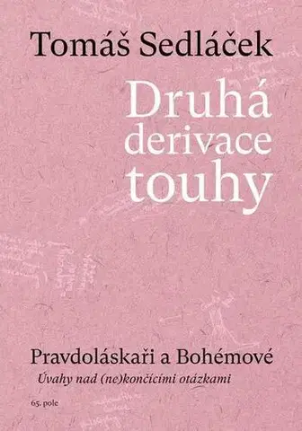 Eseje, úvahy, štúdie Druhá derivace touhy - Pravdoláskaři a Bohémové - Tomáš Sedláček