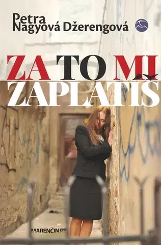Slovenská beletria Za to mi zaplatíš, 2. vydanie - Petra Nagyová Džerengová