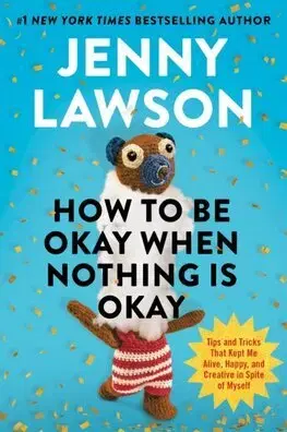 Rozvoj osobnosti How to Be Okay When Nothing is Okay - Jenny Lawson