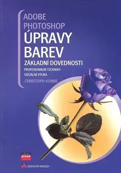 Grafika, dizajn www stránok Adobe Photoshop Úpravy barev - Künne Christoph,Radim Pekárek