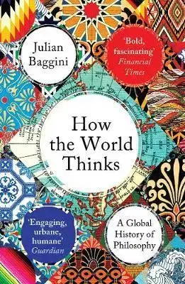 Psychológia, etika How the World Thinks - Julian Baggini