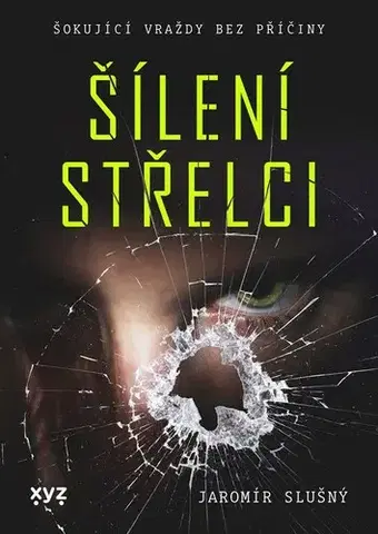 Fejtóny, rozhovory, reportáže Šílení střelci - Jaromír Slušný