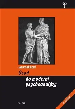 Psychológia, etika Úvod do moderní psychoanalýzy - Jan Poněšický