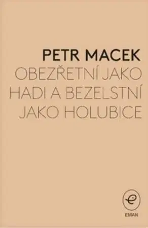 Eseje, úvahy, štúdie Obezřetní jako hadi a bezelstní jako holubice - Petr Macek