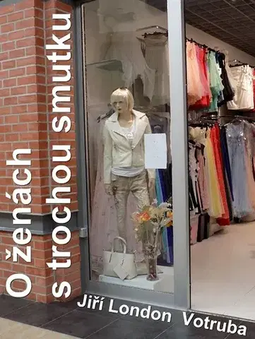Rozprávky O ženách s trochou smutku - Jiří London Votruba