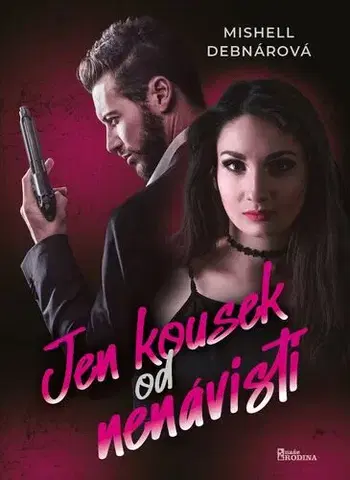 Romantická beletria Jen kousek od nenávisti - Mishell Debnárová
