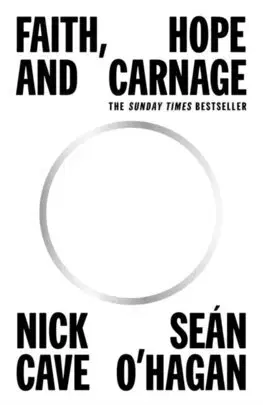 Filozofia Faith, Hope and Carnage - Nick Cave,Seán O'Hagan