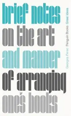 Eseje, úvahy, štúdie Brief Notes on the Art and Manner of Arranging Ones Books - Georges Perec