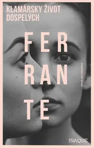 Svetová beletria Klamársky život dospelých - Elena Ferrante,Ivana Dobrakovová