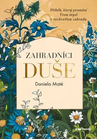 Česká beletria Zahradníci duše - Daniela Maté