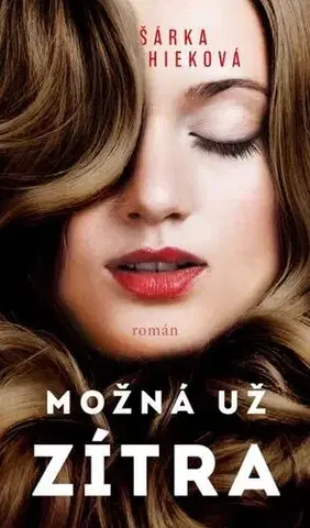 Romantická beletria Možná už zítra - Šárka Hieková