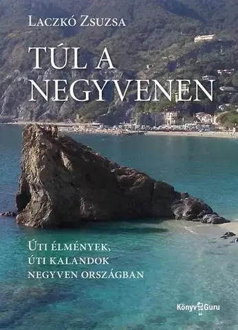 Sprievodcovia, mapy - ostatné Túl a negyvenen - Laczkó Zsuzsa