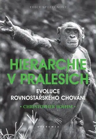 Sociológia, etnológia Hierarchie v pralesích - Christopher Boehm