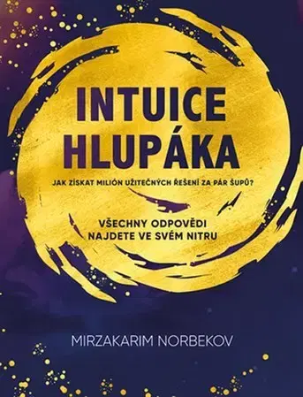 Rozvoj osobnosti Intuice hlupáka - Mirzakarim Norbekov