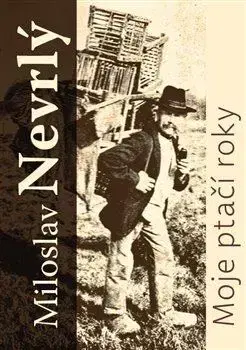 Príroda - Ostatné Moje ptačí roky - Miloslav Nevrlý