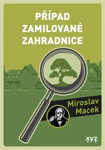 Detektívky, trilery, horory Případ zamilované zahradnice - Miroslav Macek