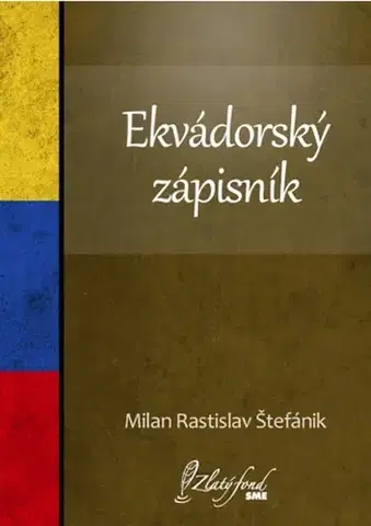 Geografia - ostatné Ekvádorský zápisník - Konzervatívny inštitút Milana Rastislava Štefánika