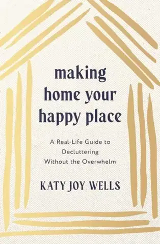 Motivačná literatúra Making Home Your Happy Place - Katy Wells