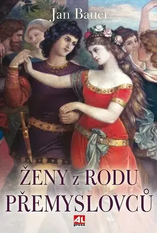 Odborná a náučná literatúra - ostatné Ženy z rodu Přemyslovců - Jan Bauer