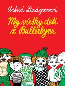 Dobrodružstvo, napätie, western My všetky deti z Bullerbynu - Astrid Lindgren,Mária Bratová