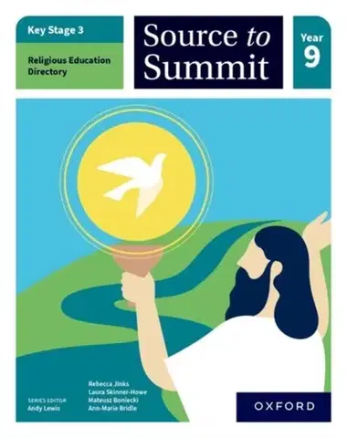 Príprava do školy, pracovné zošity Key Stage 3 Religious Education Directory: Source to Summit Year 9 Student Book - Ann-Marie Bridle,Rebecca Jinks,Mateusz Boniecki,Laura Skinner-Howe