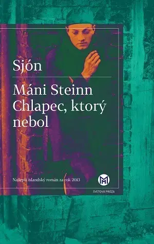 Svetová beletria Máni Steinn - Chlapec, ktorý nebol - Sjón,Zuzana Stankovitsová