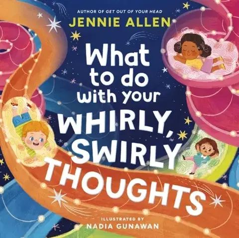 Encyklopédie pre deti a mládež - ostatné What to Do with Your Whirly, Swirly Thoughts - Jennie Allenová